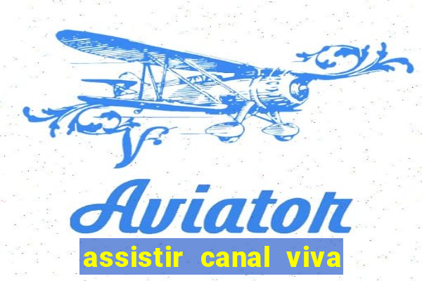 assistir canal viva online gratis